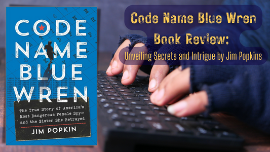 Code Name Blue Wren Book Review: Unveiling Secrets and Intrigue by Jim Popkin