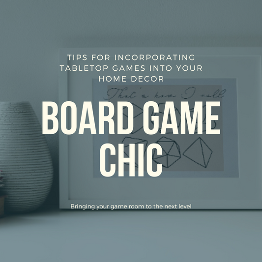 Board Game Chic: Tips for Incorporating Tabletop Games into Your Home Decor